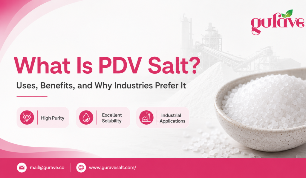 What Is PDV Salt? Uses, Benefits, and Why Industries Prefer It